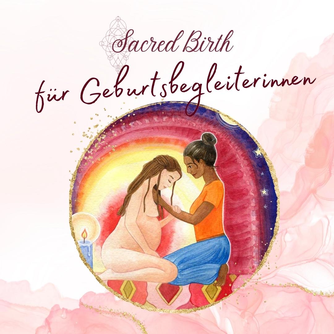 Sacred Birth für Geburtsbegleiterin, Doula, Hebamme Sacred Birth für Geburtsbegleiterin, Doula, Hebamme
